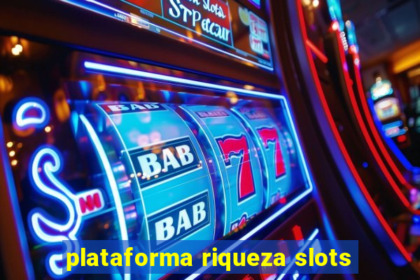 plataforma riqueza slots